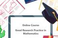 Open Online Course: Good Research Practice in Mathematics
